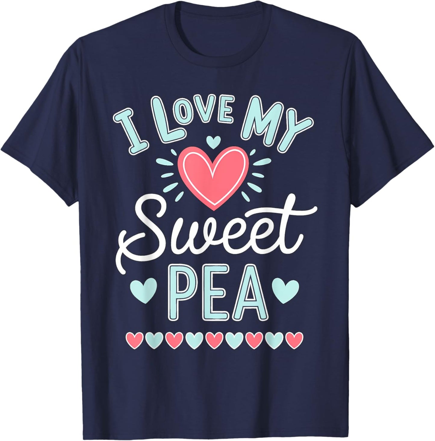 I Love My Sweet Pea Cute Mothers Day T-Shirt - T-Shirt | Navy