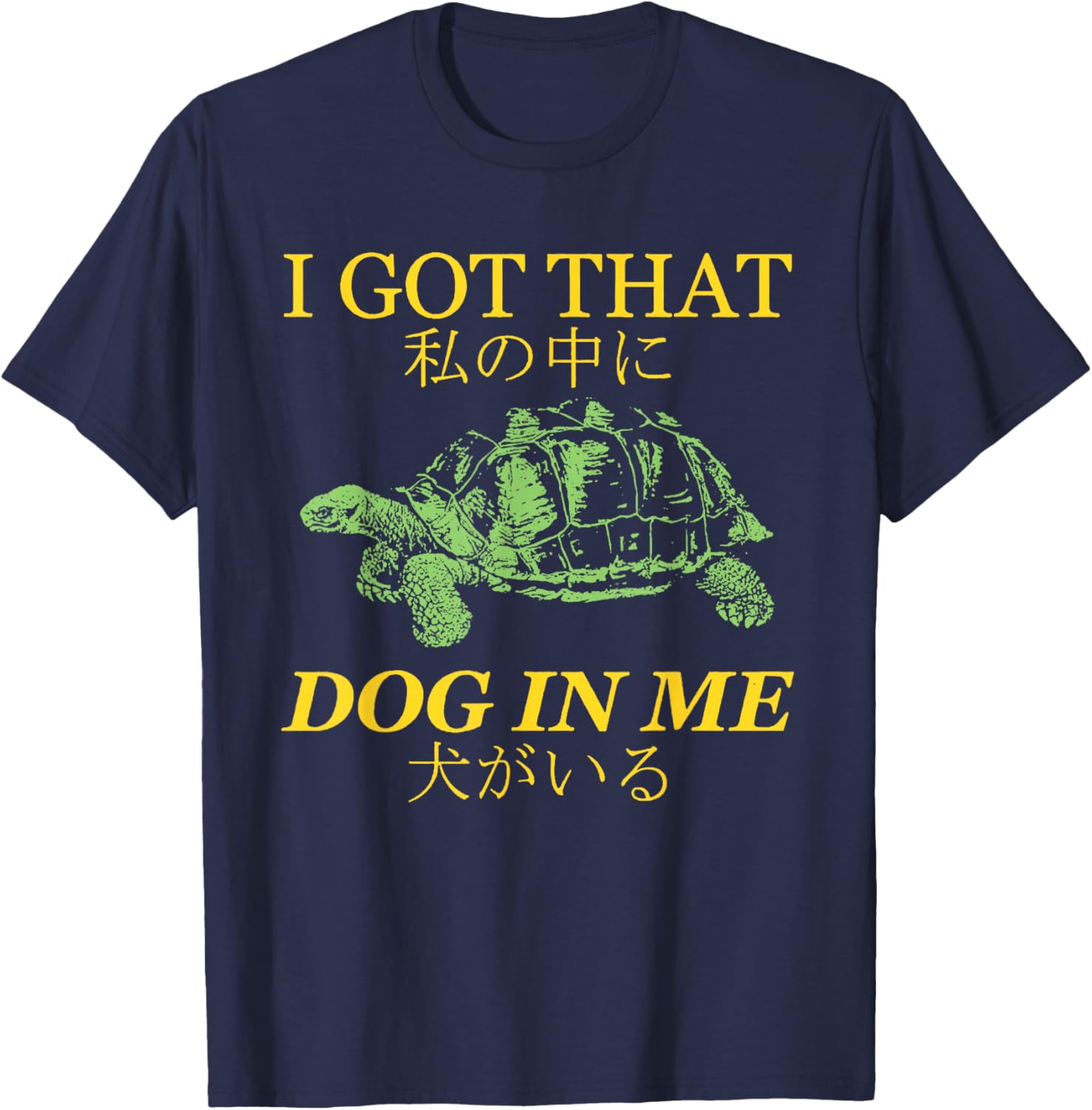 I Got That Dog in Me Turtle Japanese T-Shirt - T-Shirt | Navy