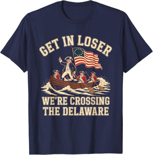 250th 4th July Get in Loser We're Crossing The Delaware T-Shirt - T-Shirt | Navy