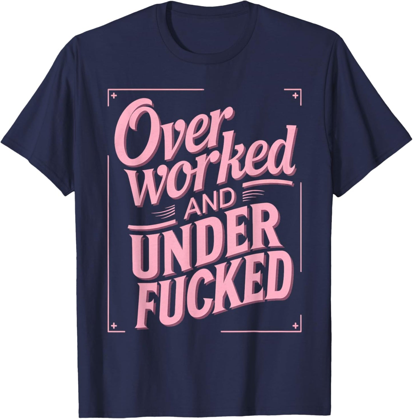 Overworked And Underfucked T-Shirt - T-Shirt | Navy