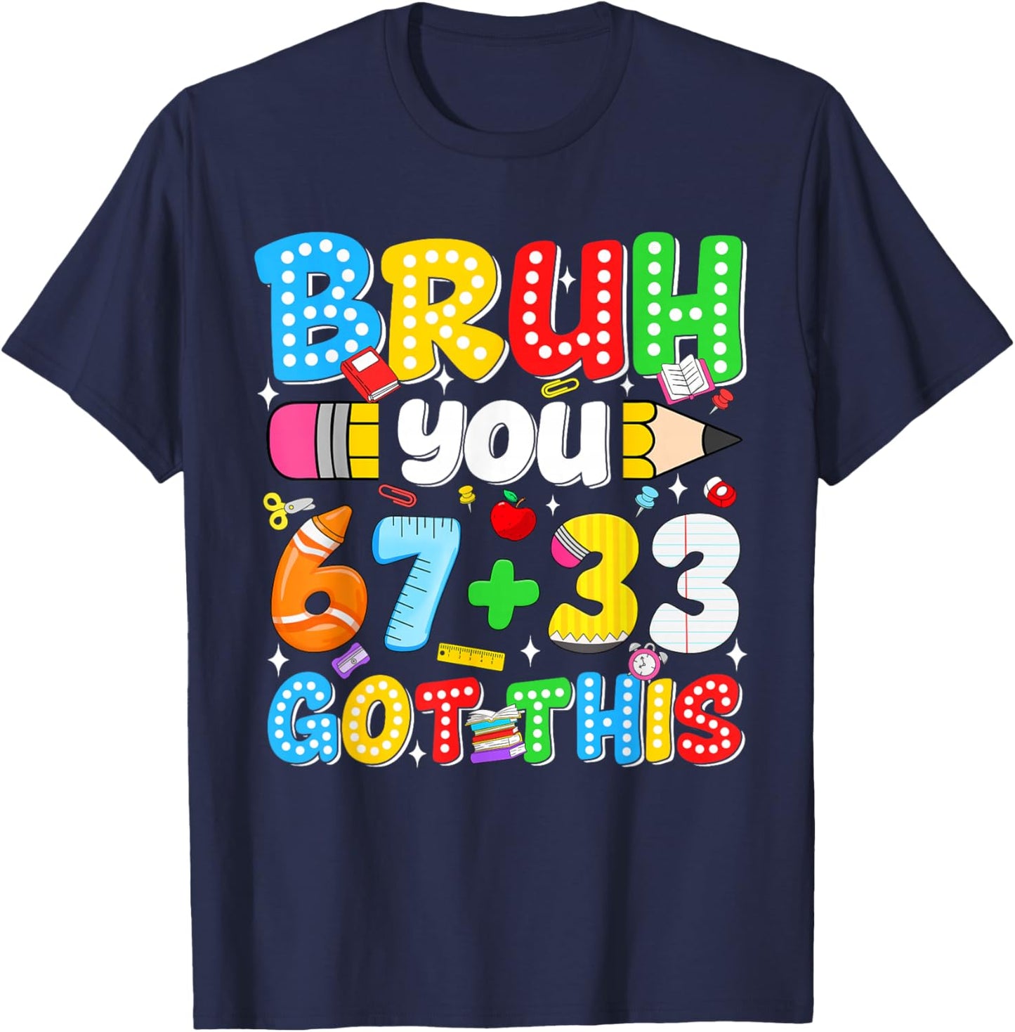 Bruh You 67 33 Got This Funny Math Testing School Motivation T-Shirt - T-Shirt | Navy