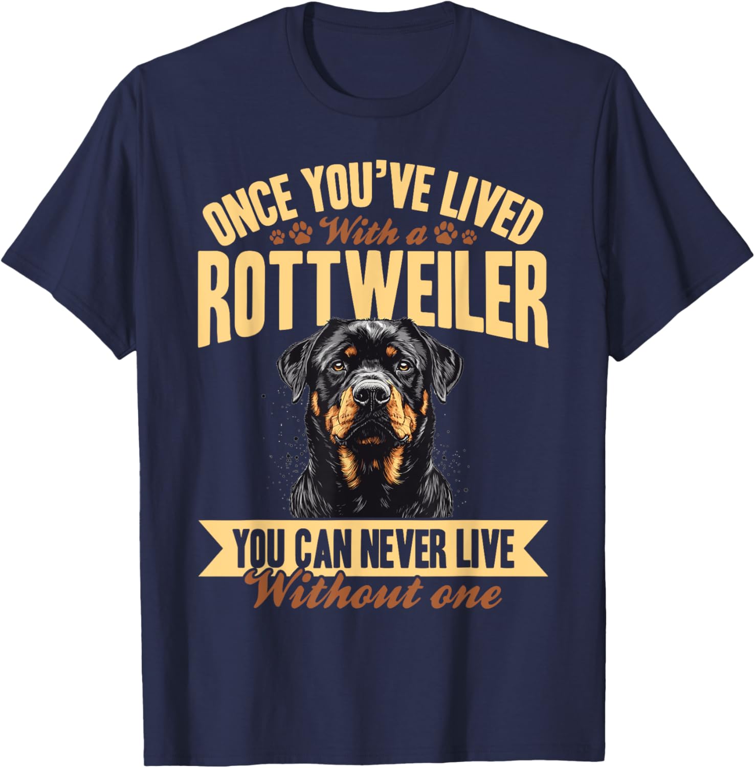 Rottweiler Dog Breed Once you´ve lived with a Rottweiler you T-Shirt - T-Shirt | Navy
