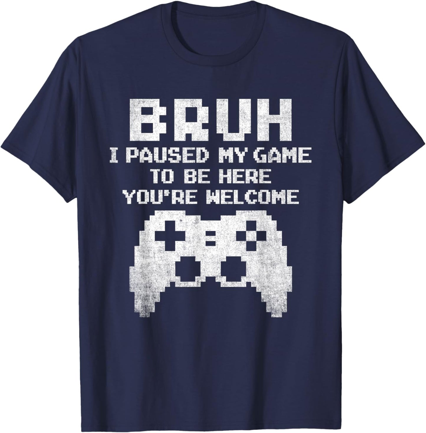 Bruh I Paused My Game To Be Here Funny Gamer Gaming for Boys T-Shirt - T-Shirt | Navy