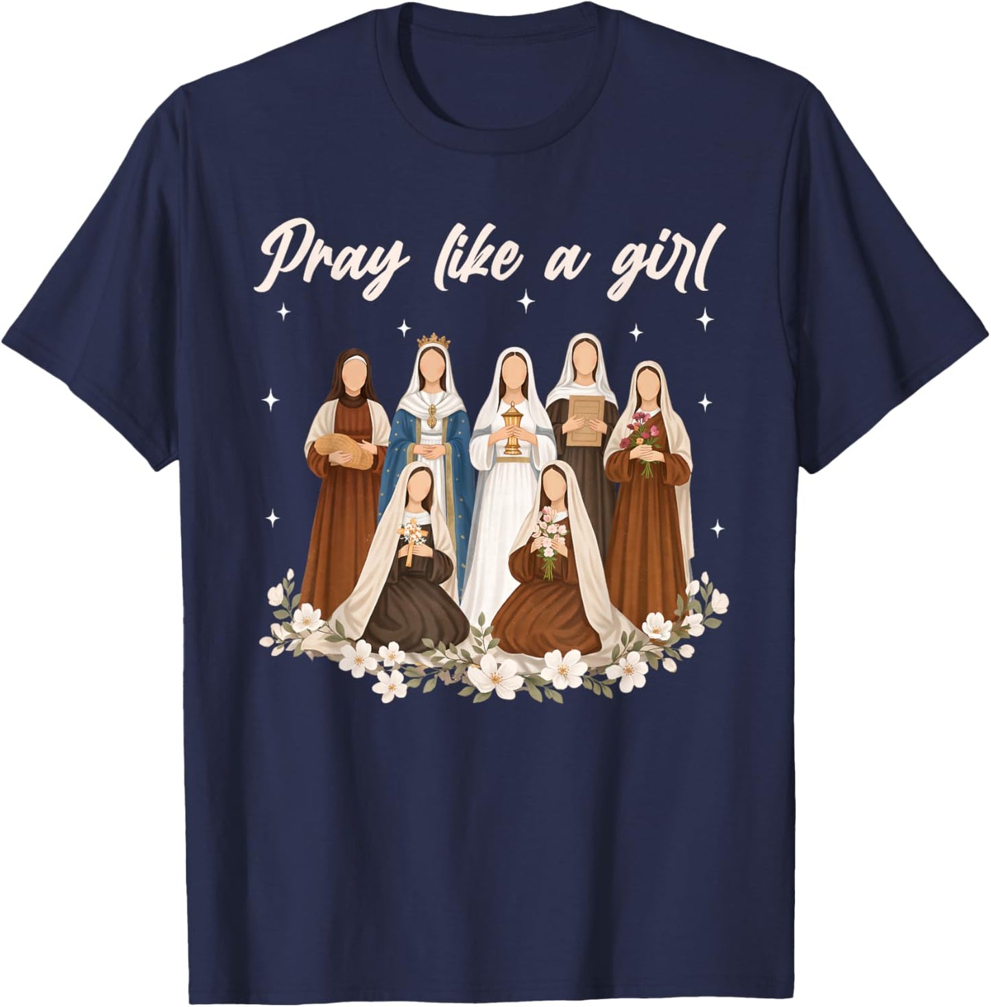 Pray Like A Girl Catholic Saint Women Religious Christian T-Shirt - T-Shirt | Navy