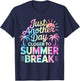 Just Another Day Closer To Summer Break Teacher Students T-Shirt - T-Shirt | Navy
