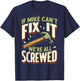 Handyman Repair If Mike Can't Fix It We're All Screwed T-Shirt - T-Shirt | Navy