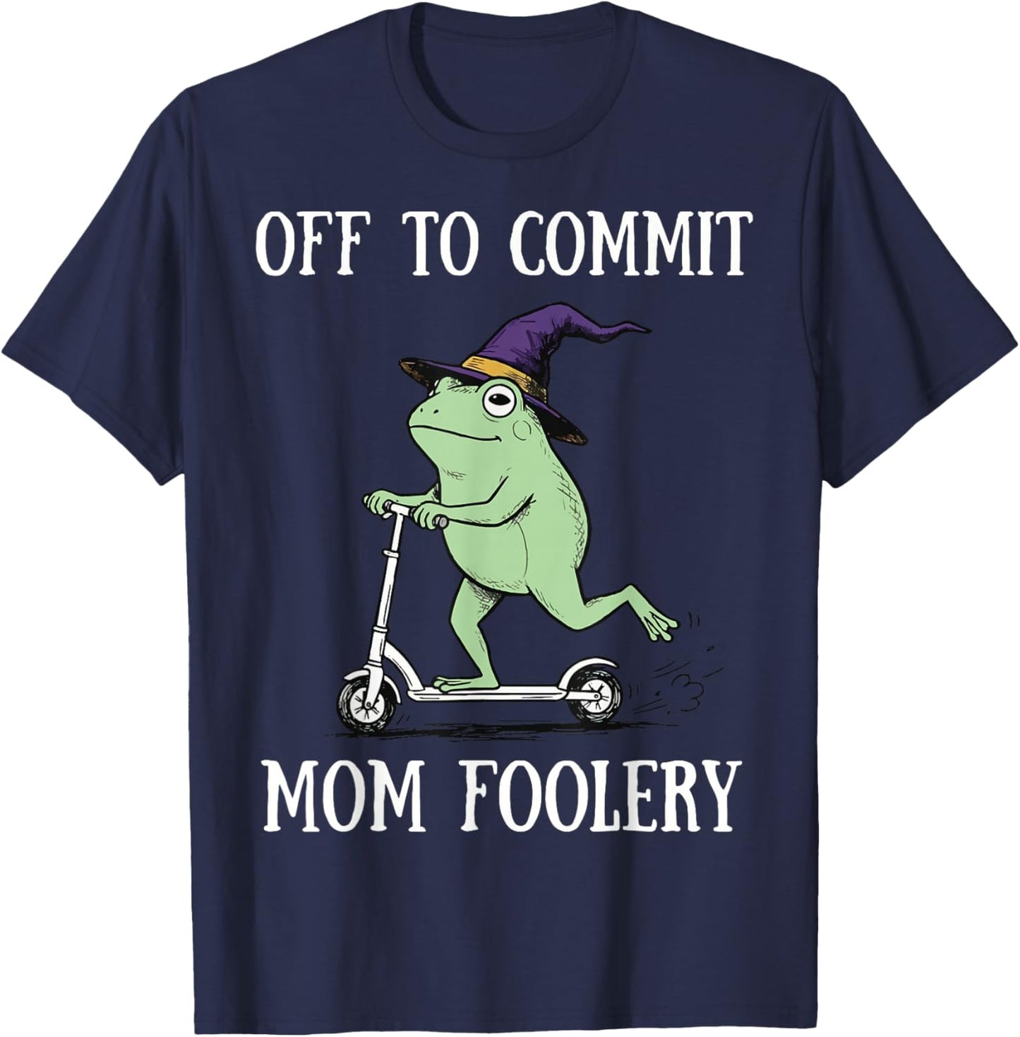Off to Commit Mom Foolery T-Shirt - T-Shirt | Navy