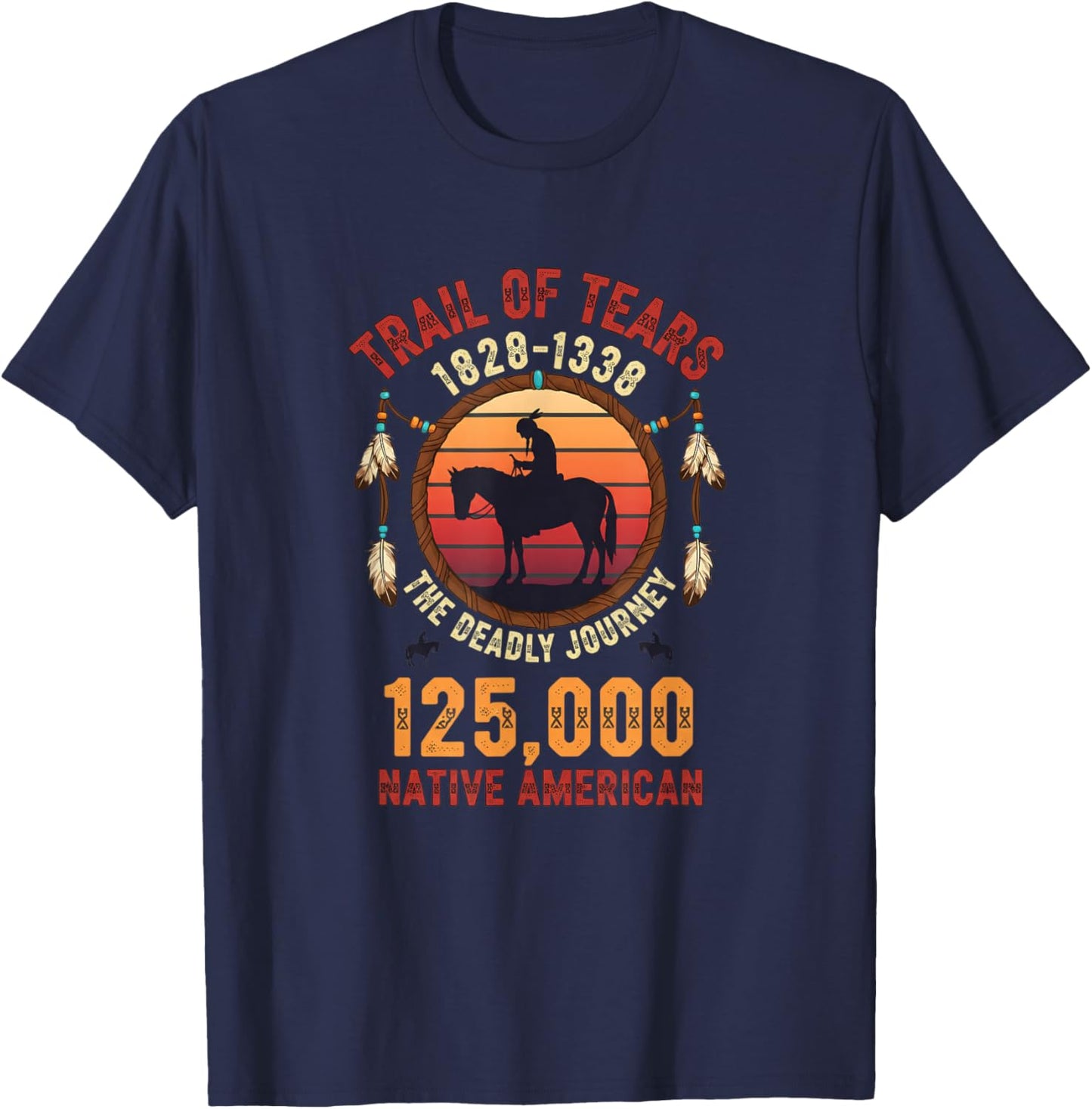 Trail of Tears 1828 1838 The Deadly Journey Native American T-Shirt - T-Shirt | Navy