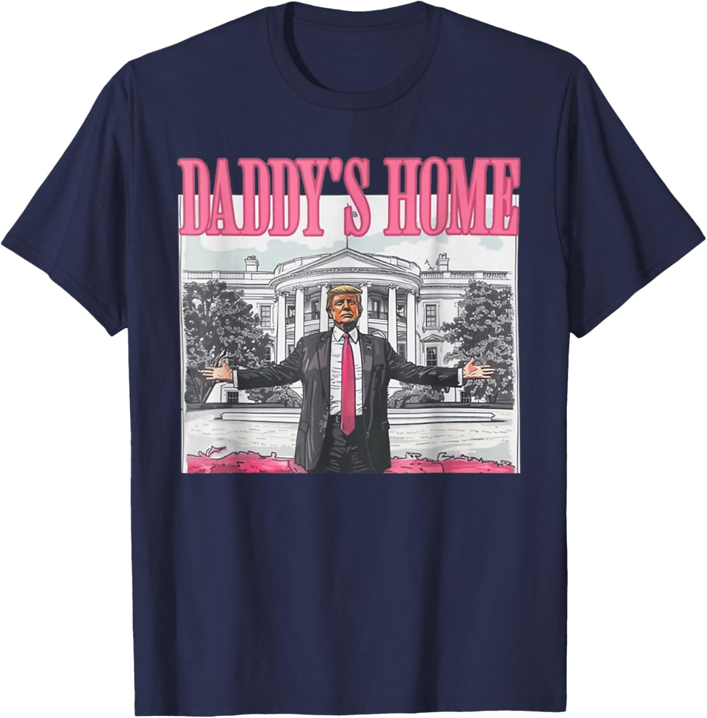Trump 2024 Take America Back Daddy's Home Trump Pink 2024 T-Shirt - T-Shirt | Navy