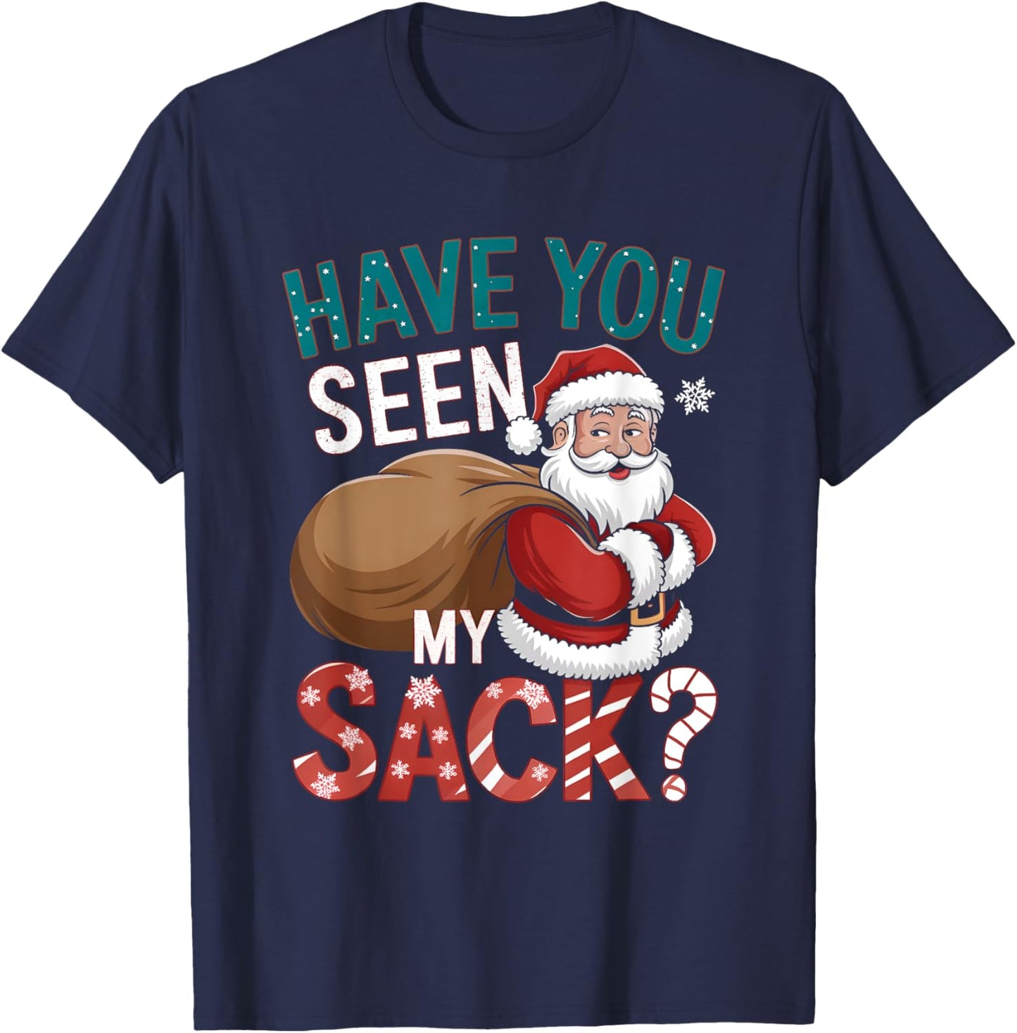 Hilarious Christmas Shirts Funny Have You Seen My Sack T-Shirt - T-Shirt | Navy