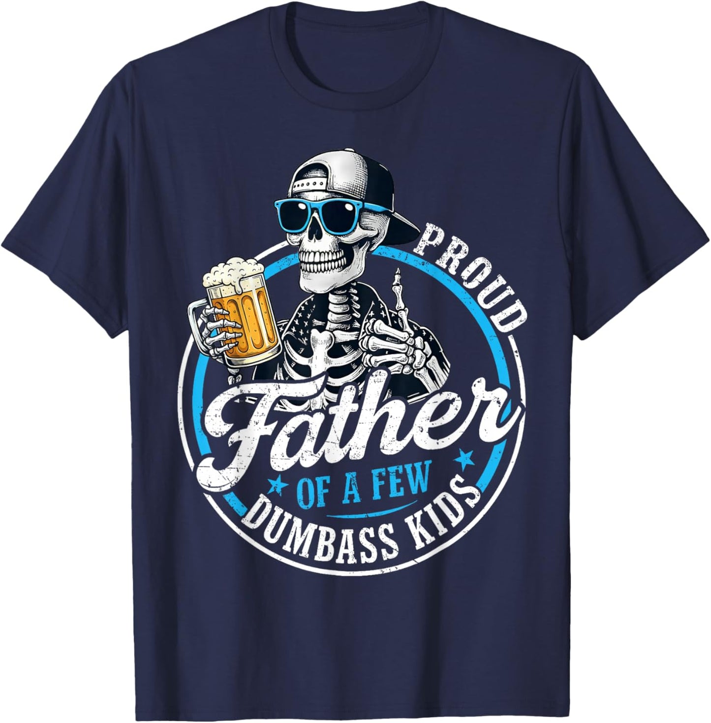 Proud Father of A Few Dumbass Kids Retro Dad Father's Day T-Shirt - T-Shirt | Navy