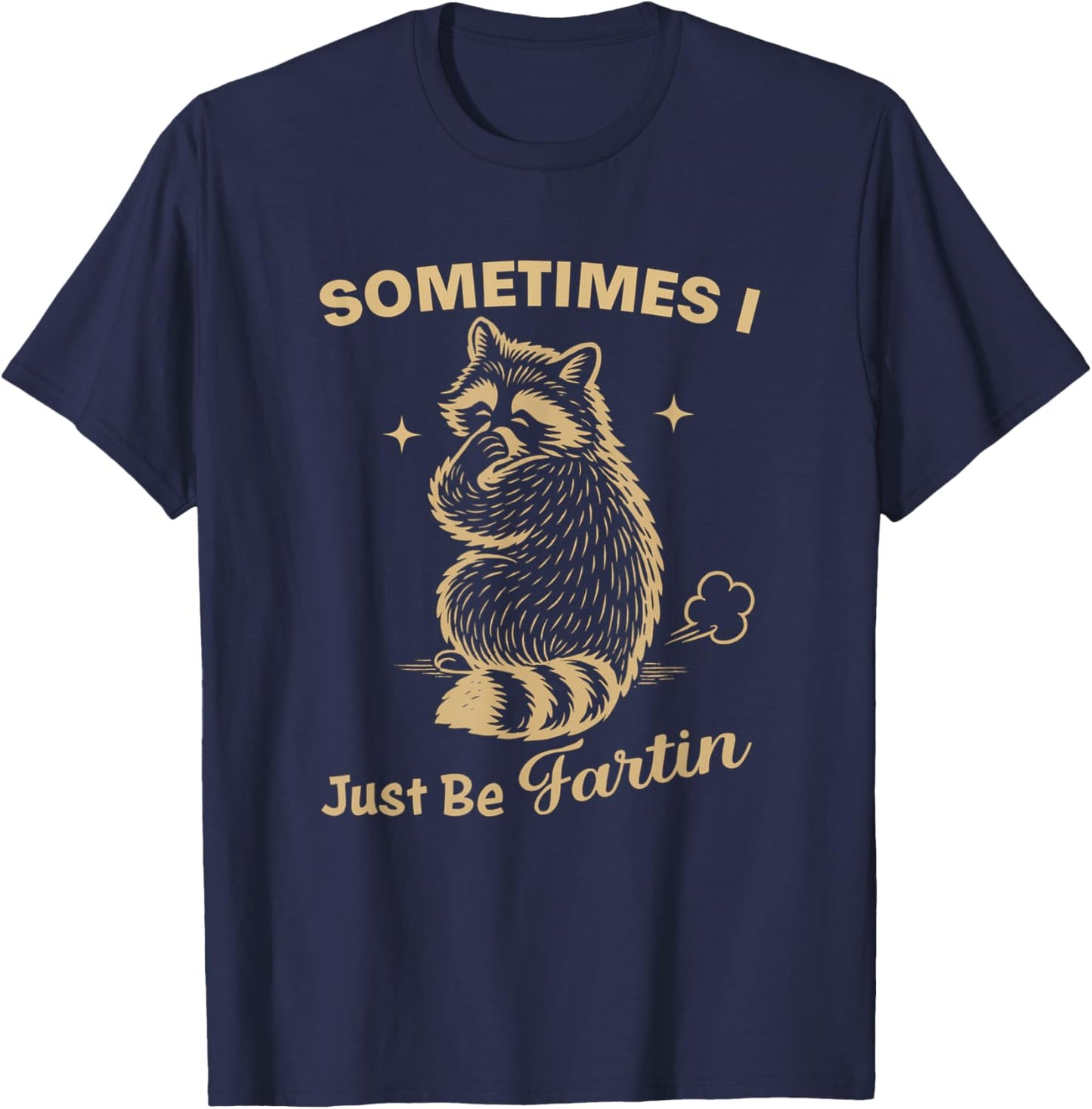 Sometimes I Just Be Farting Funny Vintage Raccoon Graphic T-Shirt - T-Shirt | Navy