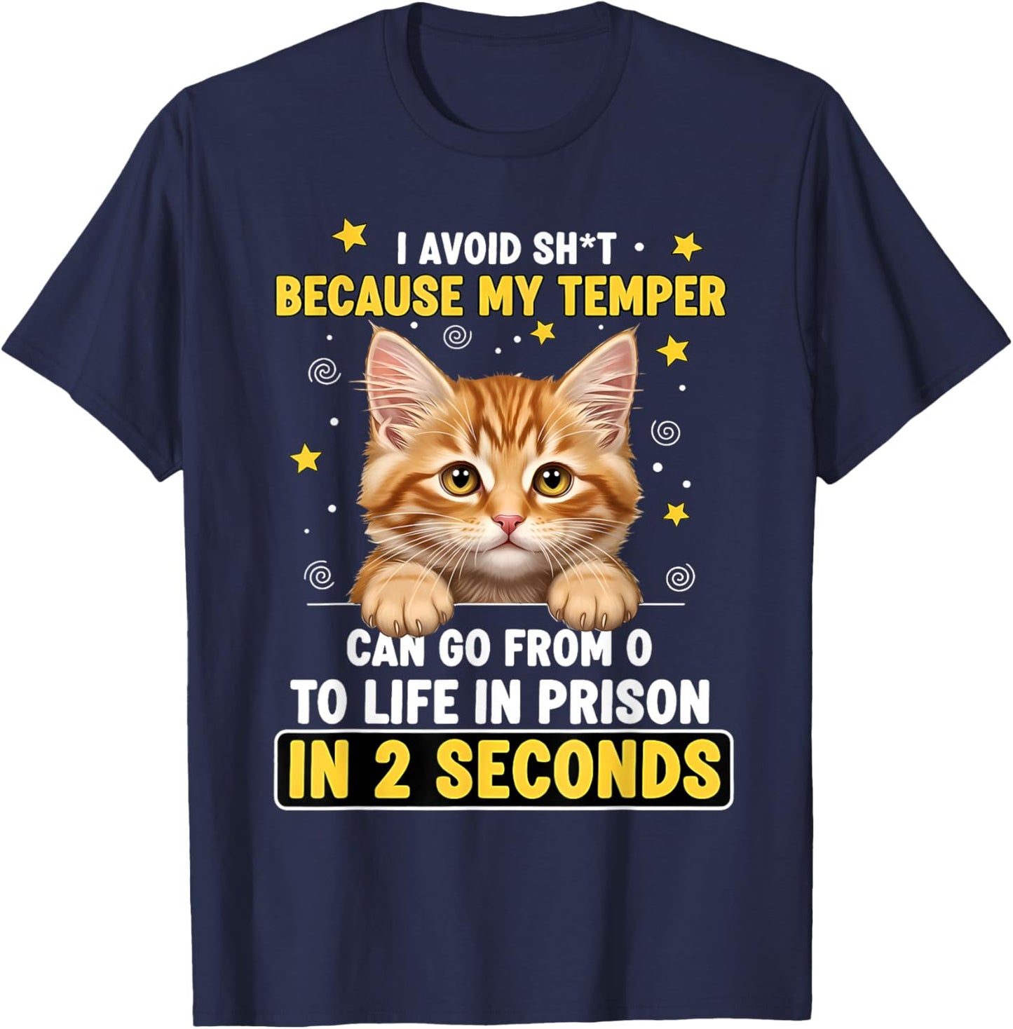 I Avoid Sht Because My Temper Can Go from 0 to Life Prison T-Shirt - T-Shirt | Navy