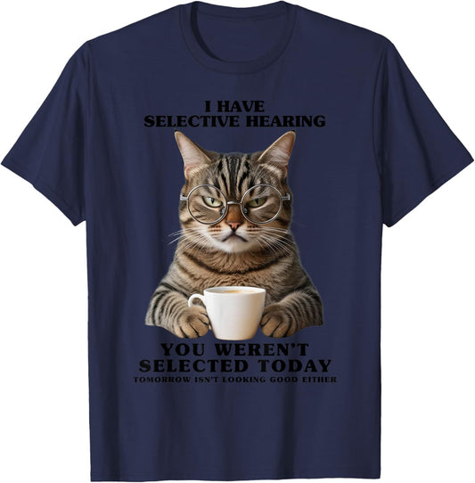 Selective Hearing Shirt Sarcastic Cat Funny Birthday T-Shirt - T-Shirt | Navy