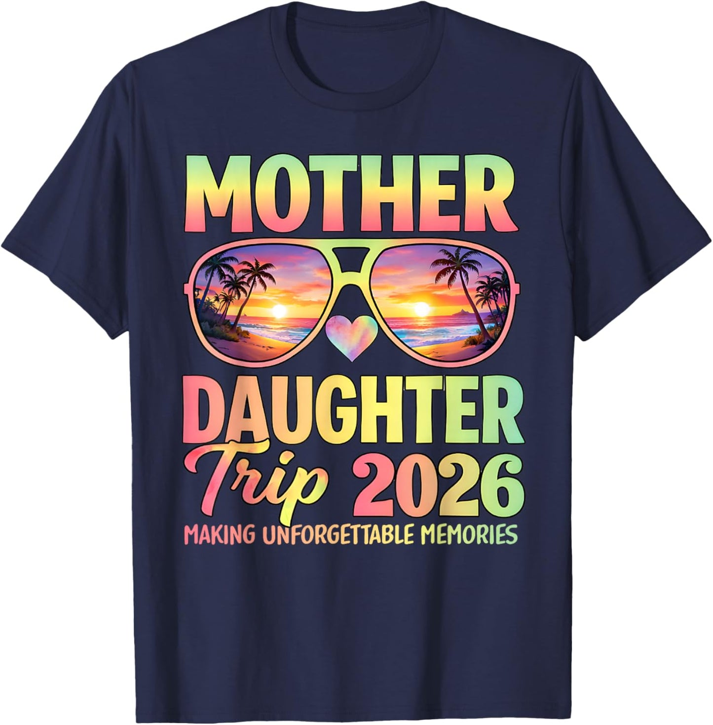 Mother Daughter Trip 2026 Making Memories Family Vacation T-Shirt - T-Shirt | Navy
