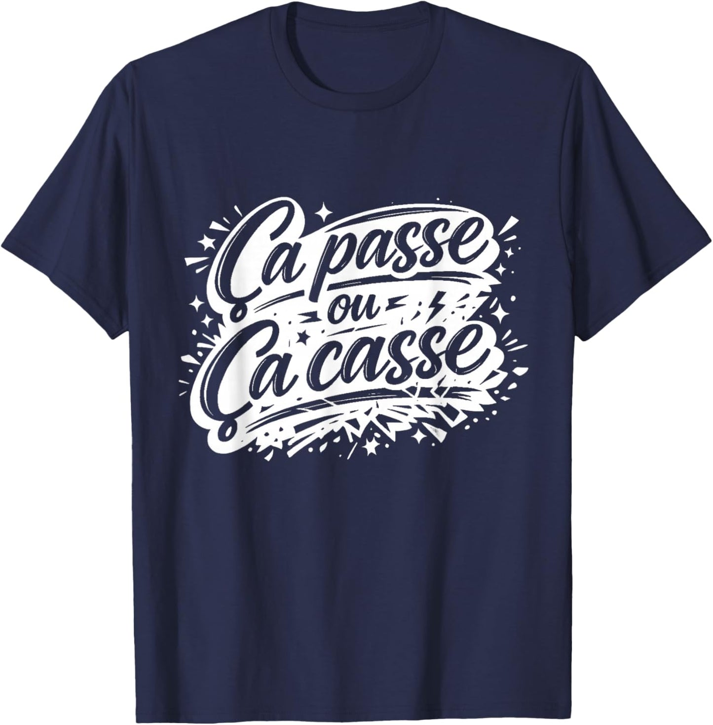 Cadeau Homme Humour Original Drole Ça Passe ou ça Casse T-Shirt - T-Shirt | Navy