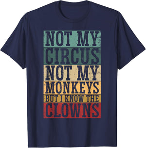 Not My Circus Not My Monkeys But I Know The Clowns T-Shirt - T-Shirt | Navy