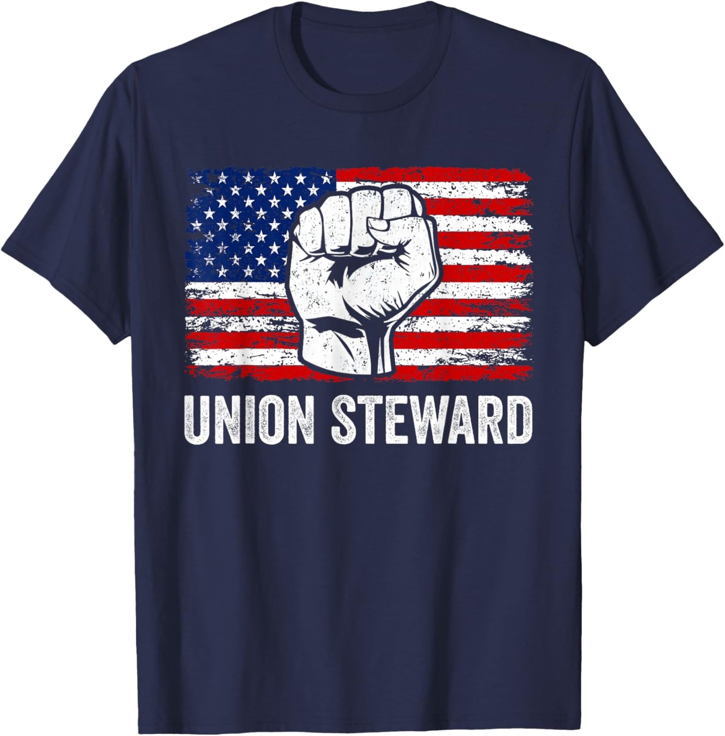 Union Steward USA American Flag Pro Union Workers Rights T-Shirt - T-Shirt | Navy