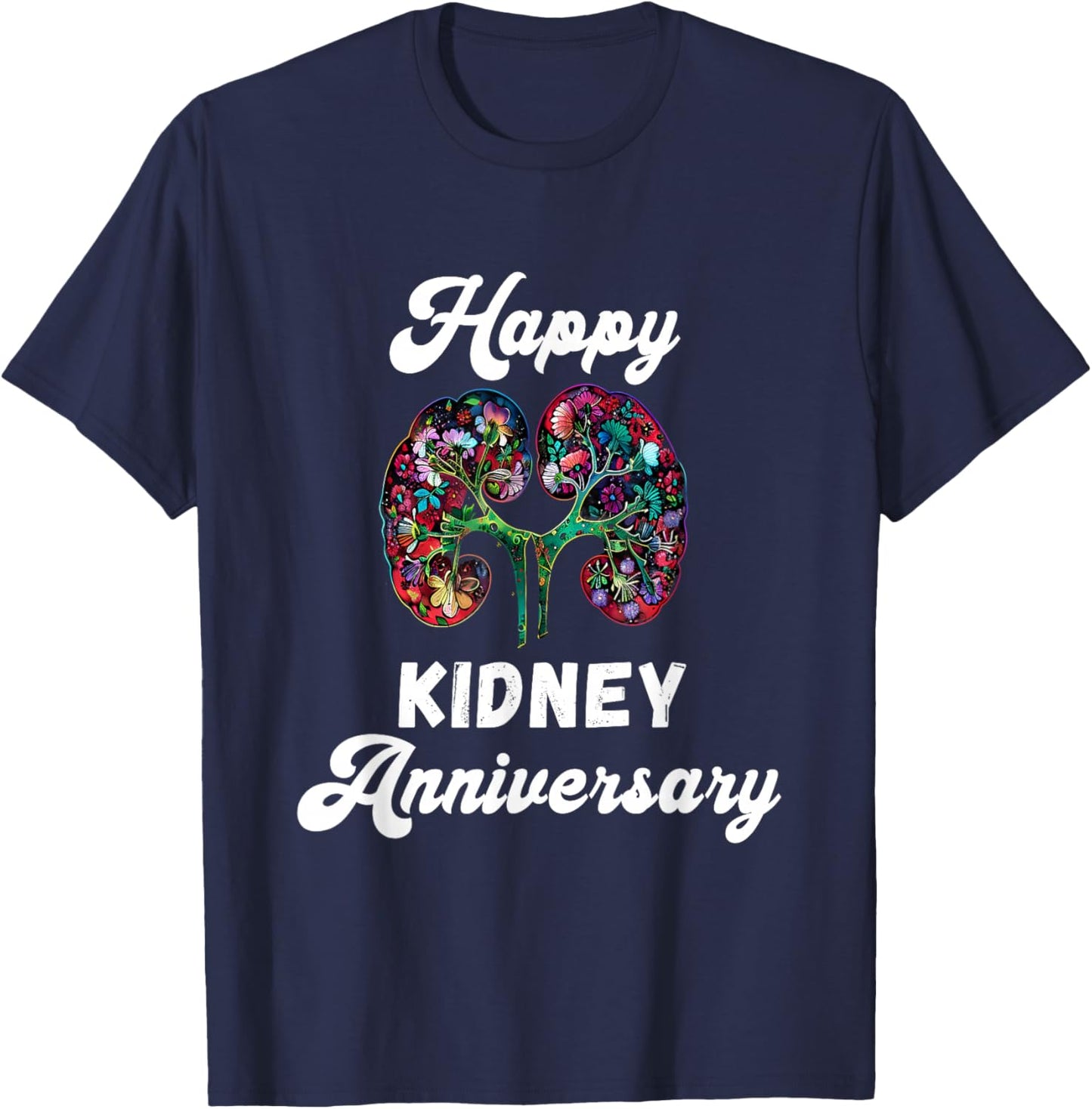 Happy Kidney Anniversary Kidney Transplant Organ Recipient T-Shirt - T-Shirt | Navy
