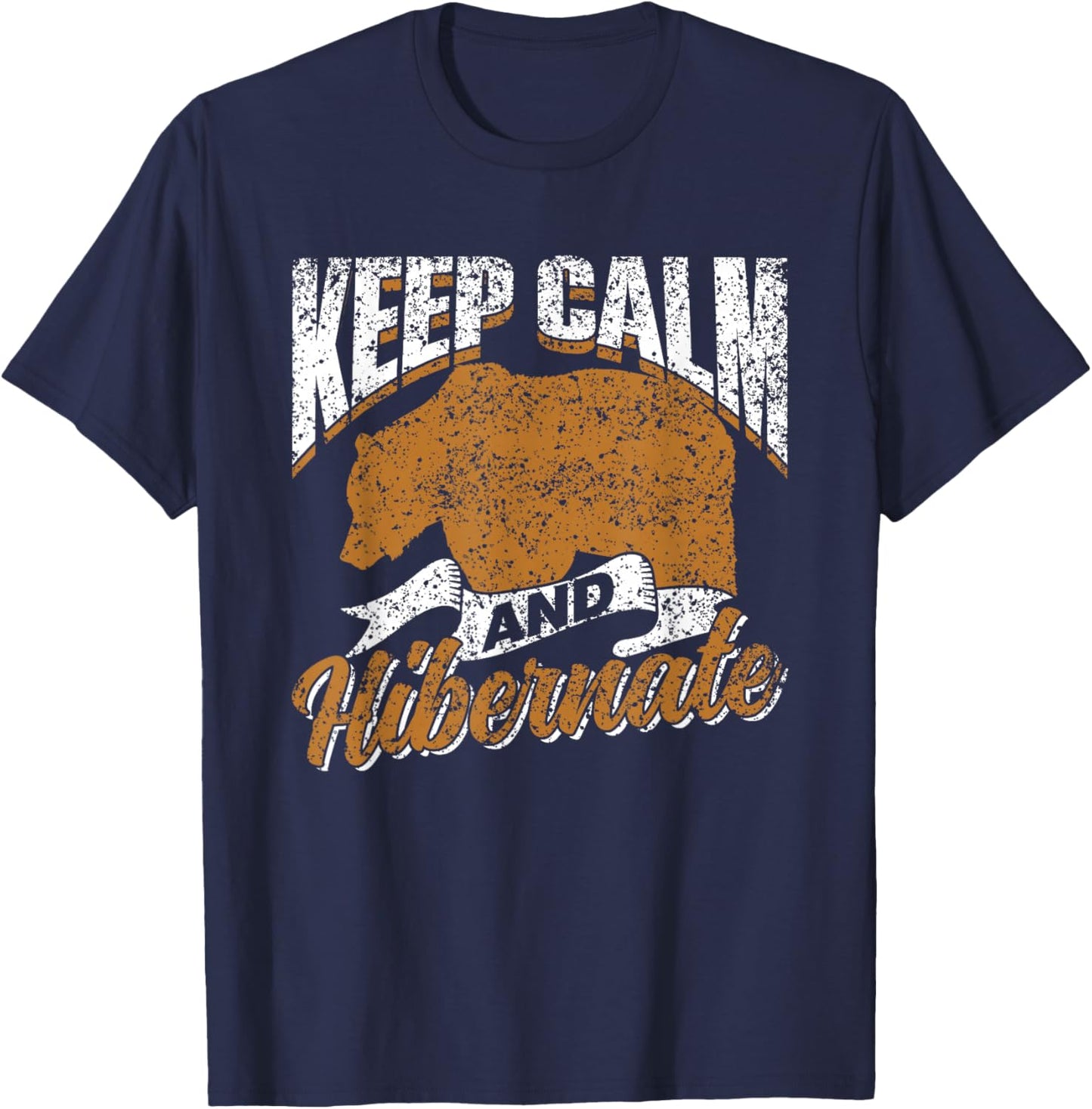 Keep Calm And Hibernate Hibernating Sleepy Hibernation T-Shirt - T-Shirt | Navy