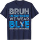 Diabetes Awareness For Boy Bruh In November We Wear Blue T-Shirt - T-Shirt | Navy