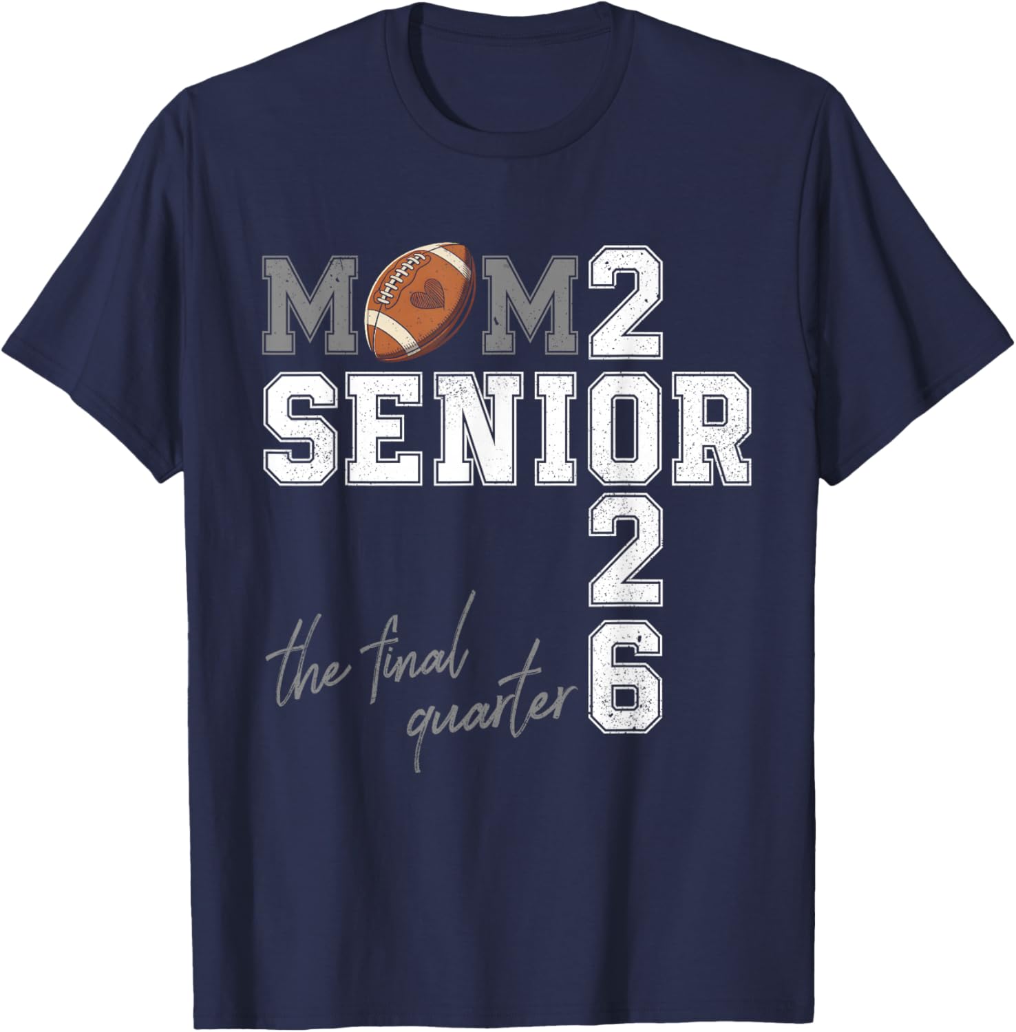 Football Senior Mom 2026 The Final Quarter Class of 2026 T-Shirt - T-Shirt | Navy