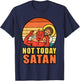 Not Today Satan T-Shirt - T-Shirt | Navy