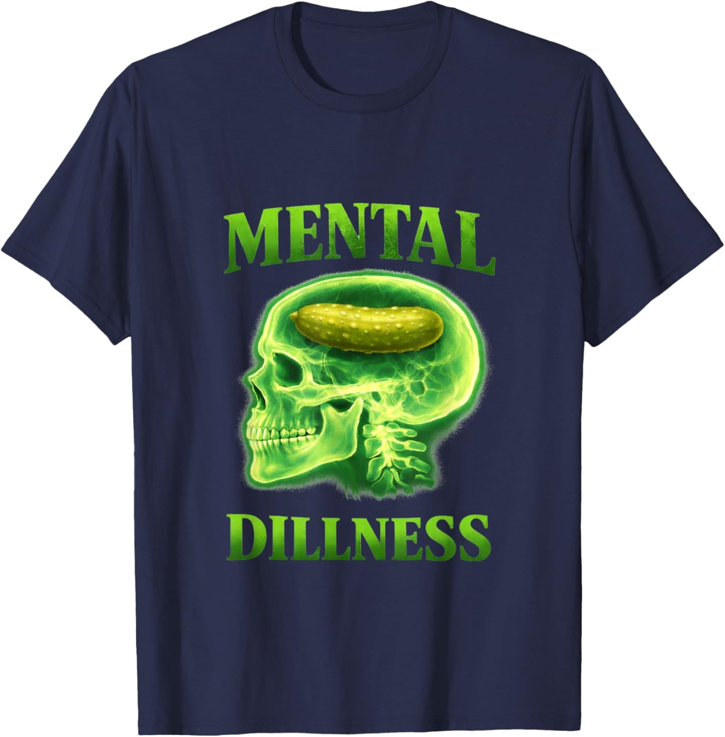 Mental Dillness Illness Funny Pickle Gen Z Meme Cringe Witty T-Shirt - T-Shirt | Navy