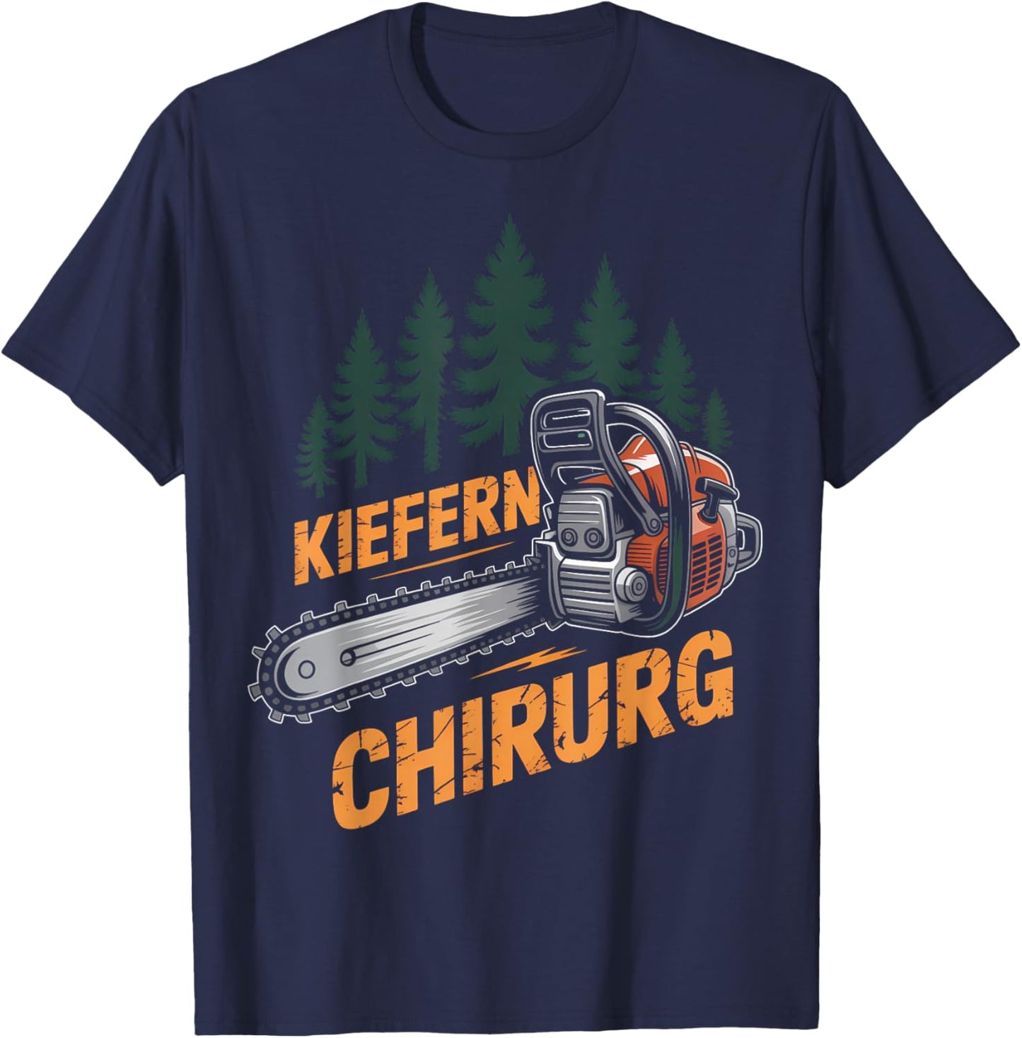 Lustig Kiefern Chirurg Holzfäller Kettensäge Motorsägen T-Shirt - T-Shirt | Navy