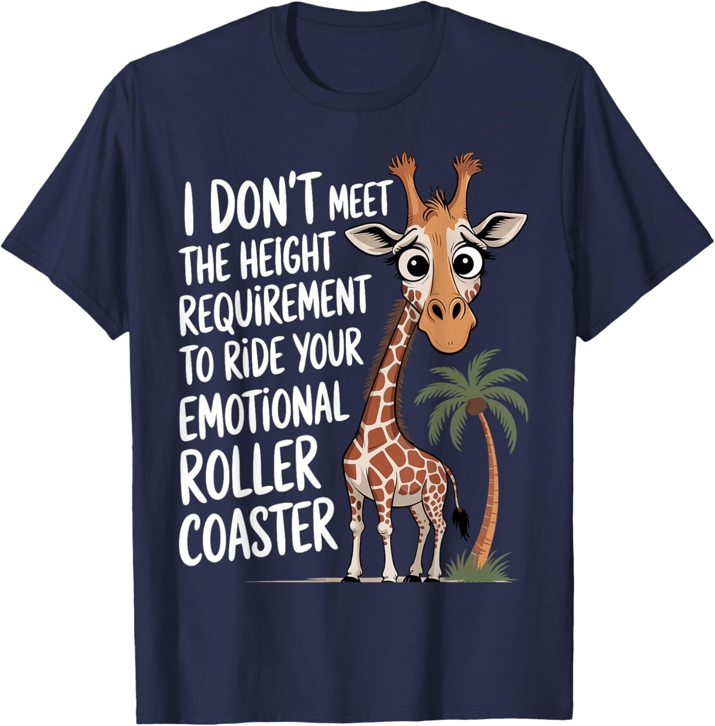 I Don't Meet The Height Requirement Emotional Roller Coaster T-Shirt - T-Shirt | Navy