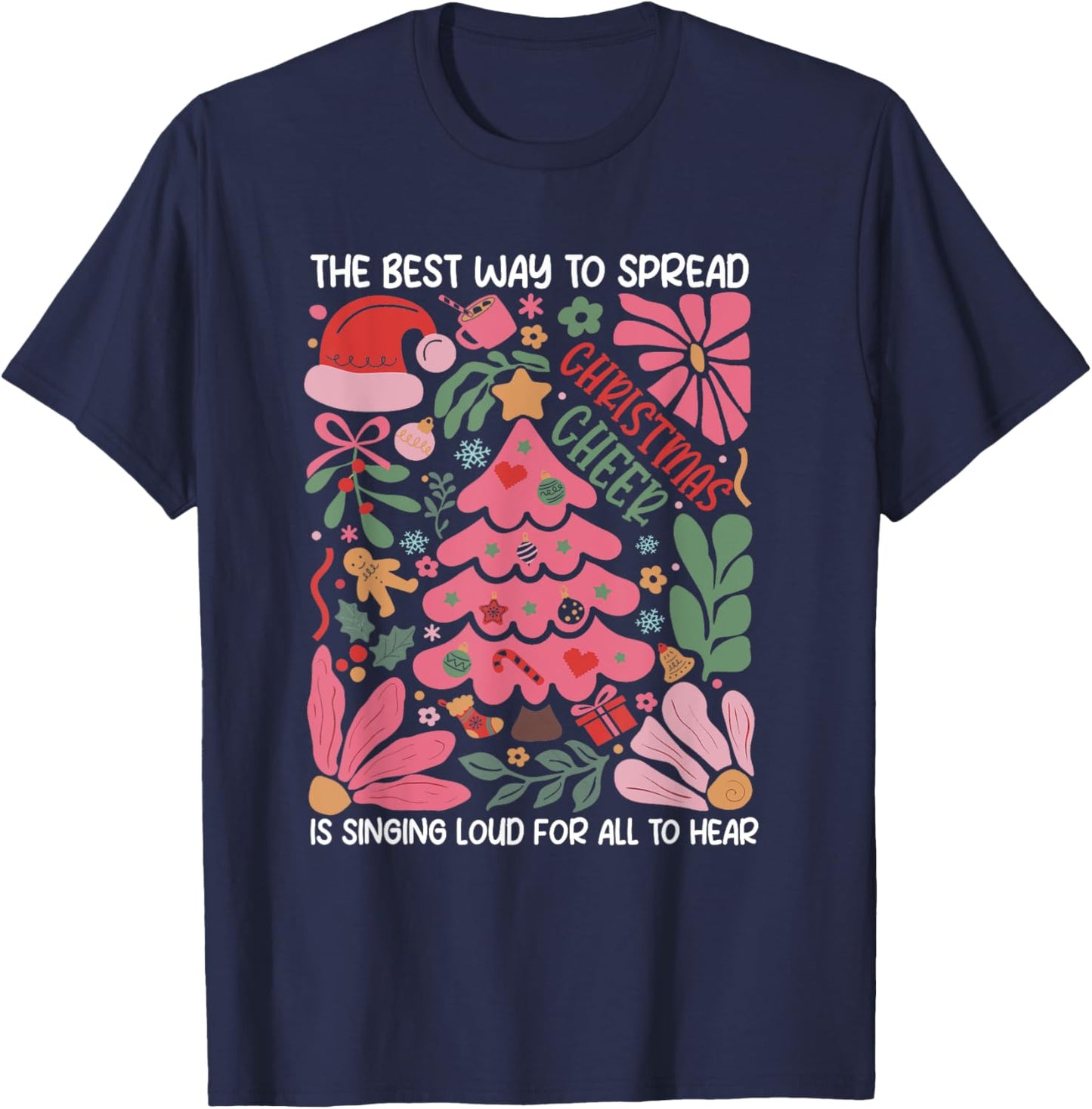 Spread Christmas Cheer by Singing Loud For All To Hear Xmas T-Shirt - T-Shirt | Navy