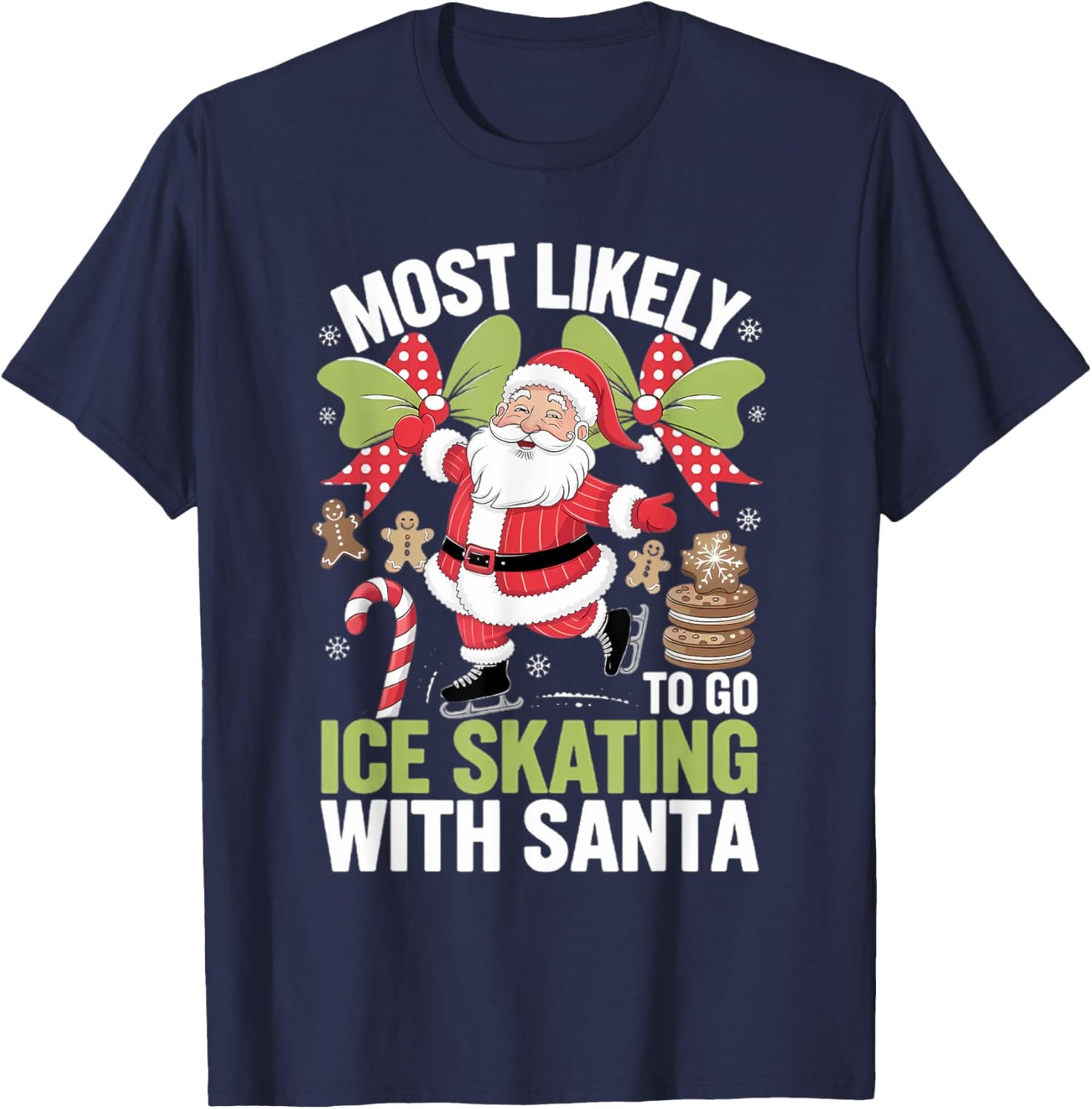 Ice Skating Most Likely To Go With Santa Funny Merry Xmas T-Shirt - T-Shirt | Navy