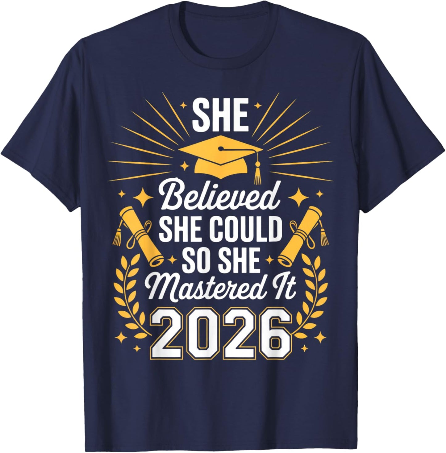 She Believed She Could So She Mastered It 2026 Graduate T-Shirt - T-Shirt | Navy
