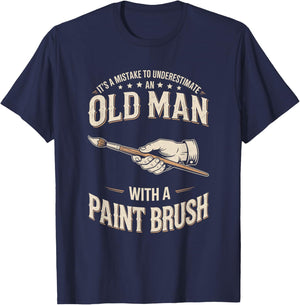 Mistake to Underestimate an Old Man with A Paint Brush T-Shirt - T-Shirt | Navy