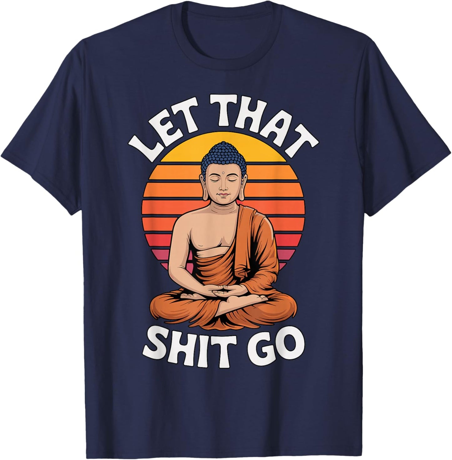 Let That Shit Go Buddha Yoga T-Shirt - T-Shirt | Navy