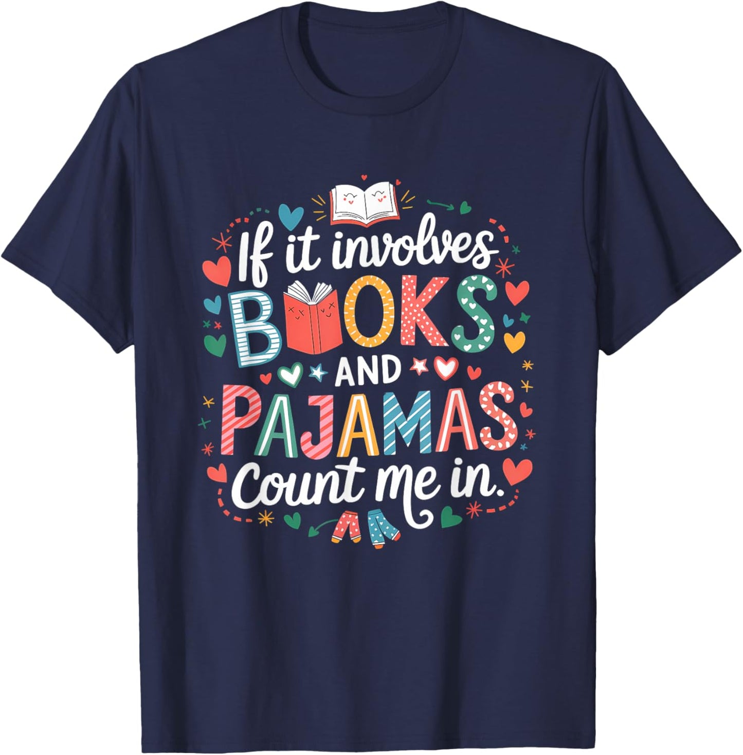 If It Involves Books and Pajamas Count Me In Reading Bedtime T-Shirt - T-Shirt | Navy