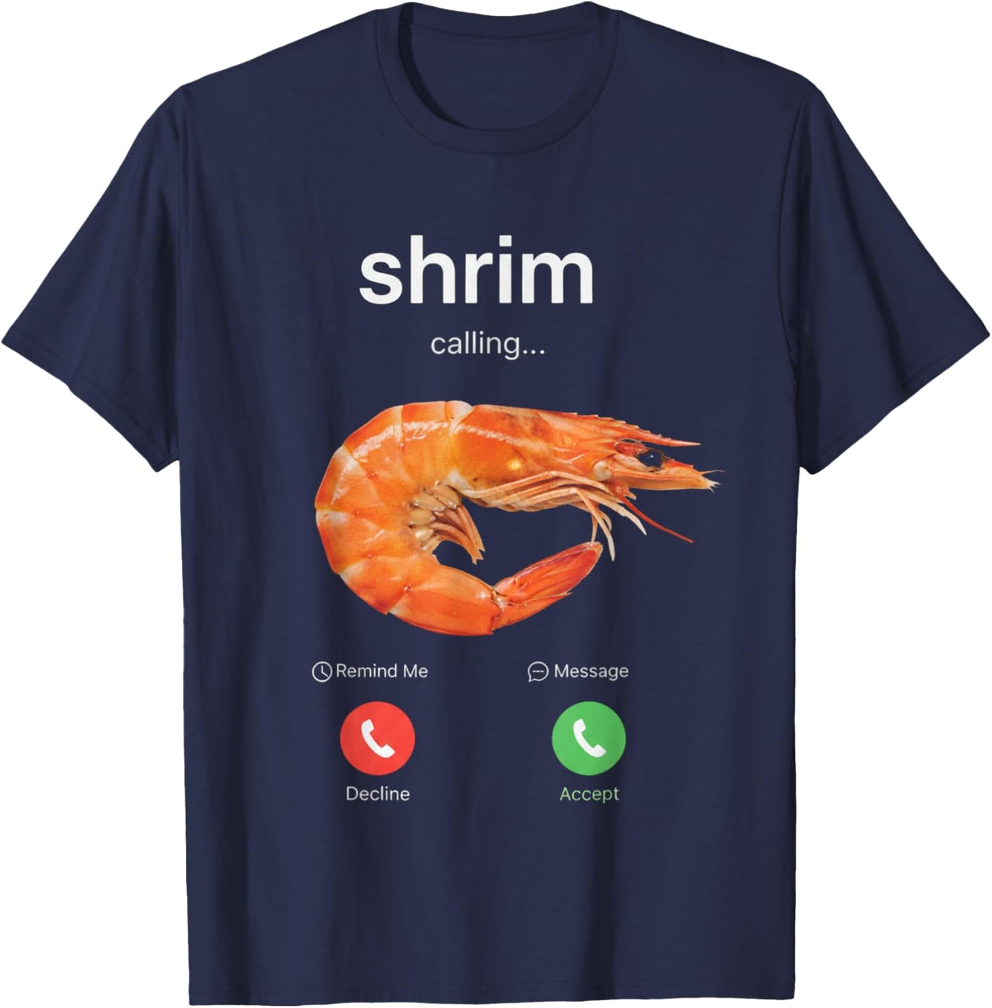 Shrimp Calling Funny Meme Shrim T-Shirt - T-Shirt | Navy