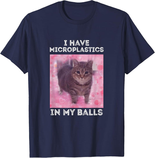 I Have Microplastics in my Balls Funny Cat Meme T-Shirt - T-Shirt | Navy