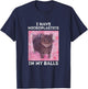 I Have Microplastics in my Balls Funny Cat Meme T-Shirt - T-Shirt | Navy