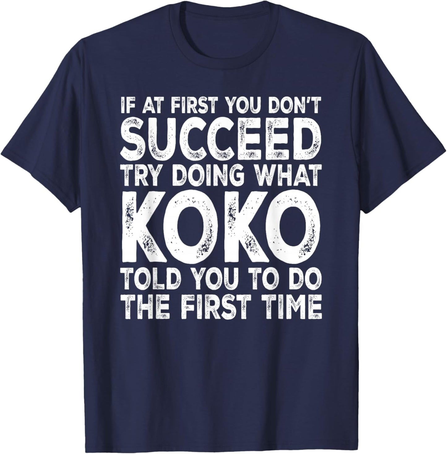 Koko - If at First You Don't Succeed Try Doing What T-Shirt - T-Shirt | Navy