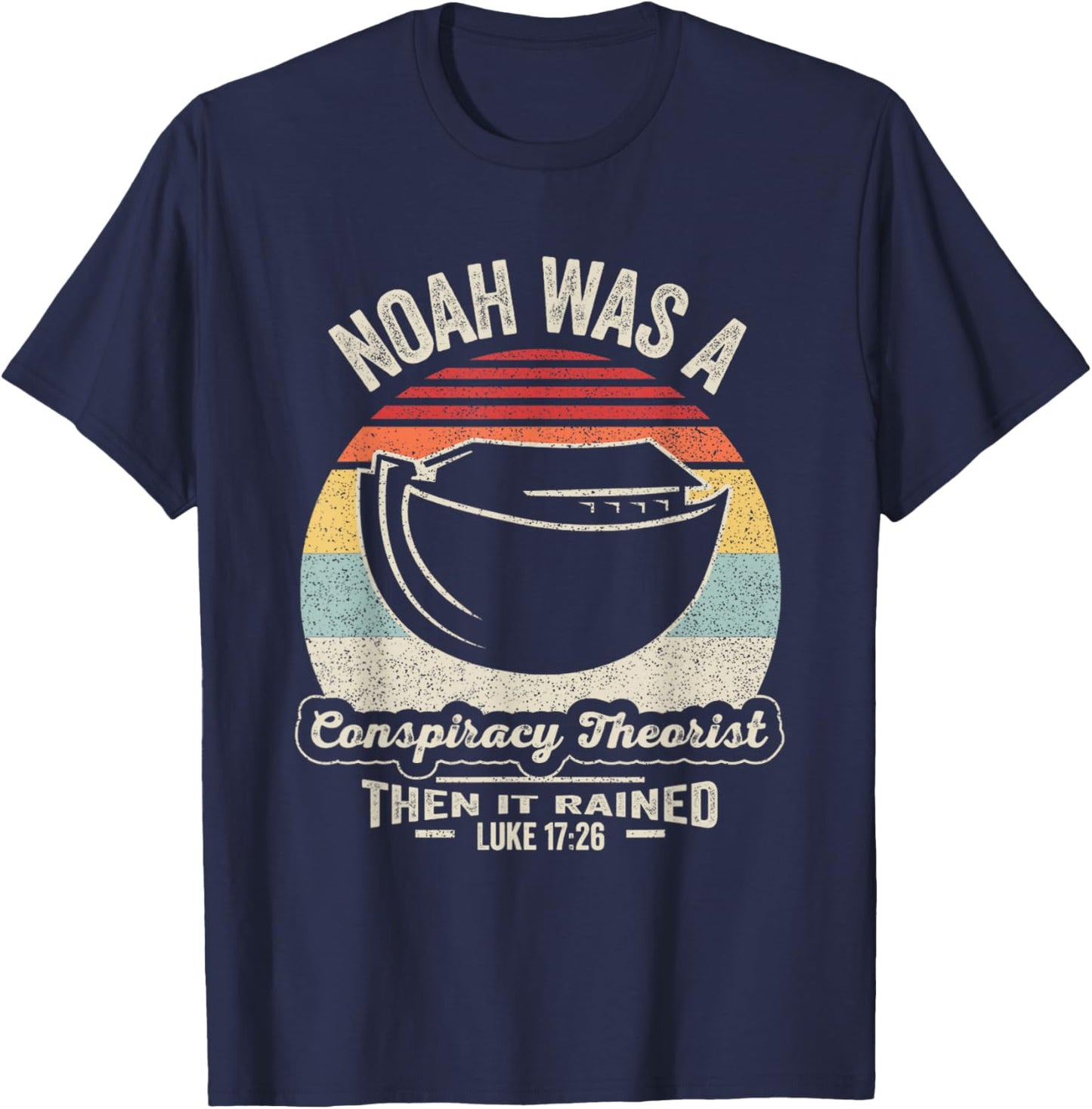 Vintage Retro Noah was A Conspiracy Theorist Then It Rained T-Shirt - T-Shirt | Navy