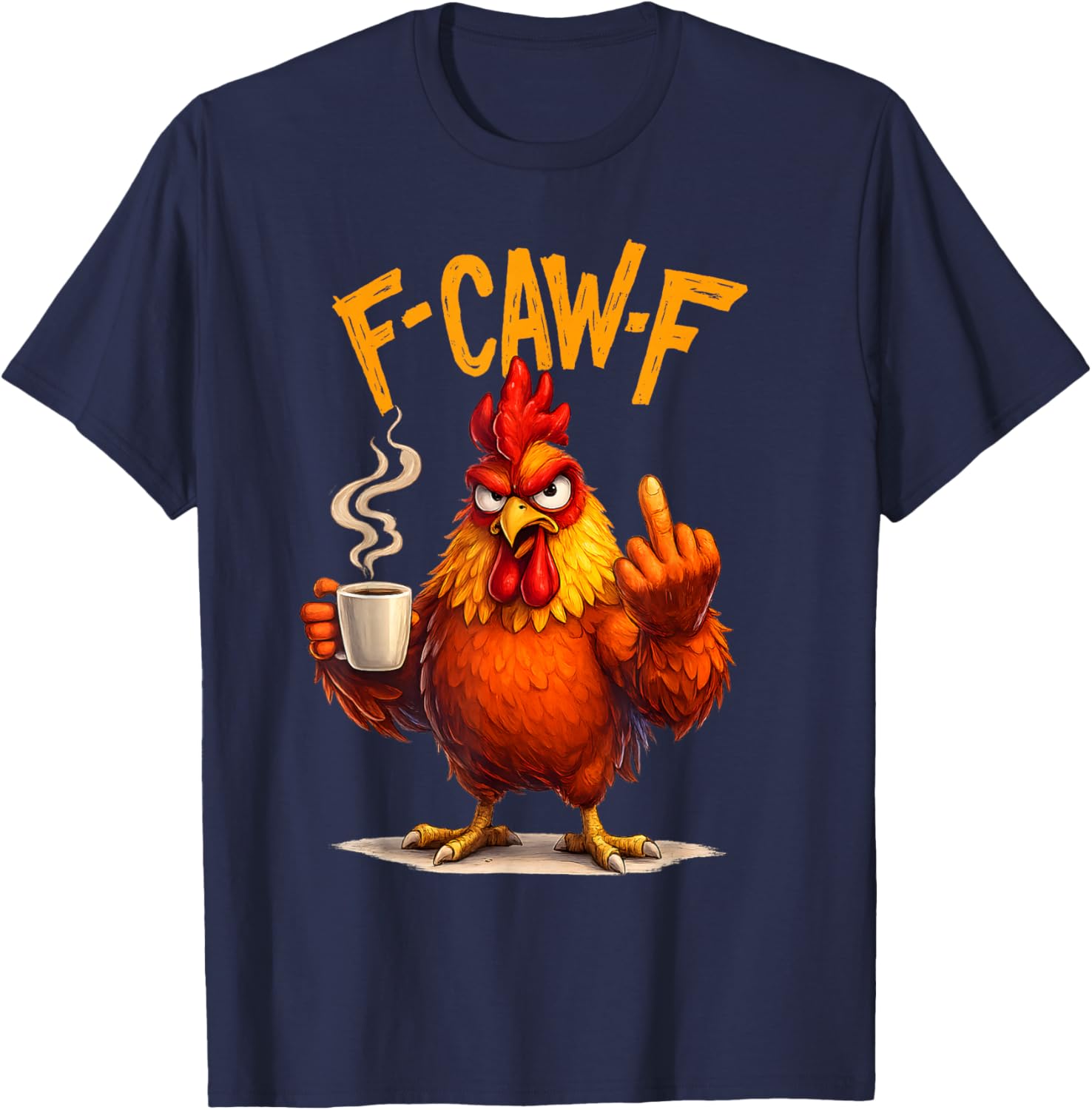 Funny F CAW F Rooster Fun Bold Chicken Coffee T-Shirt - T-Shirt | Navy