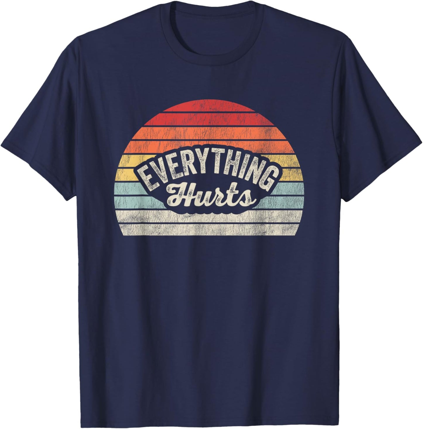 Everything Hurts Vintage Humor Vibe T-Shirt - T-Shirt | Navy