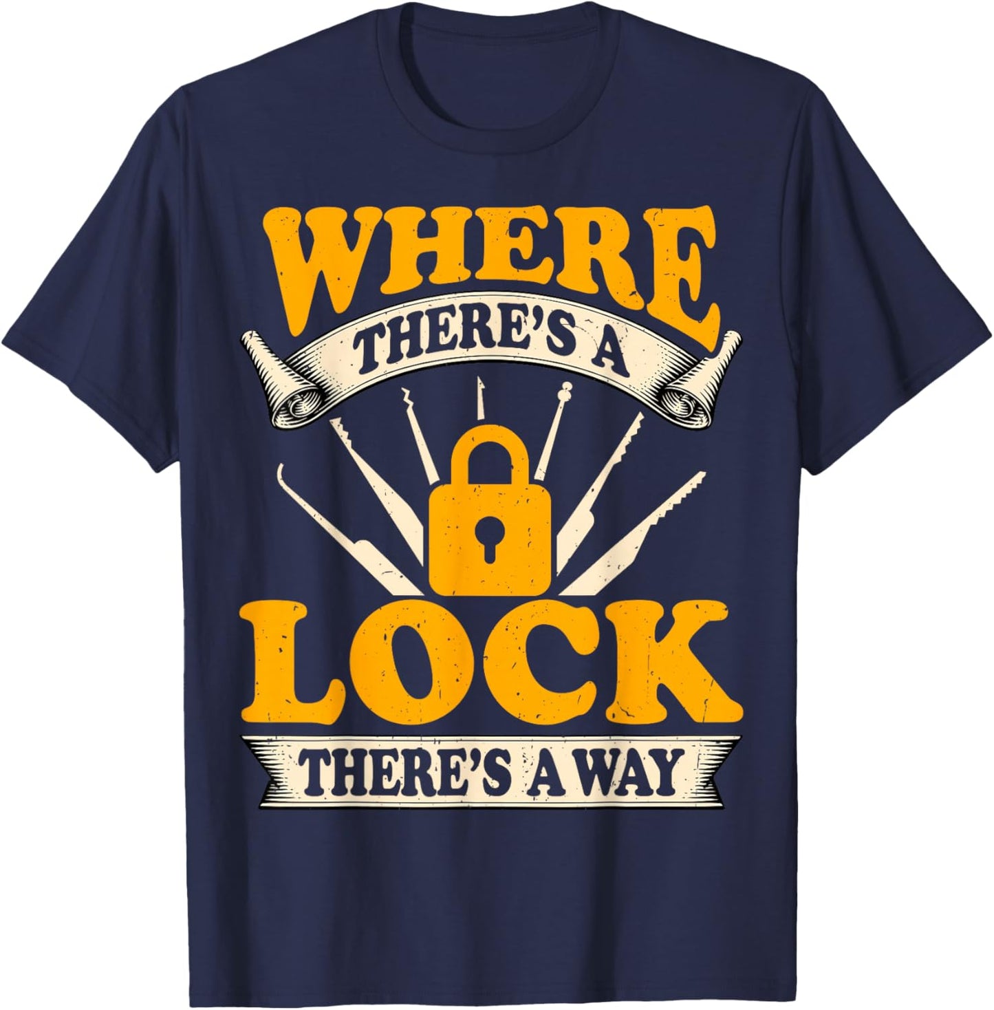 Where There's A Lock There's A Way Locksmithing Locksmith T-Shirt - T-Shirt | Navy