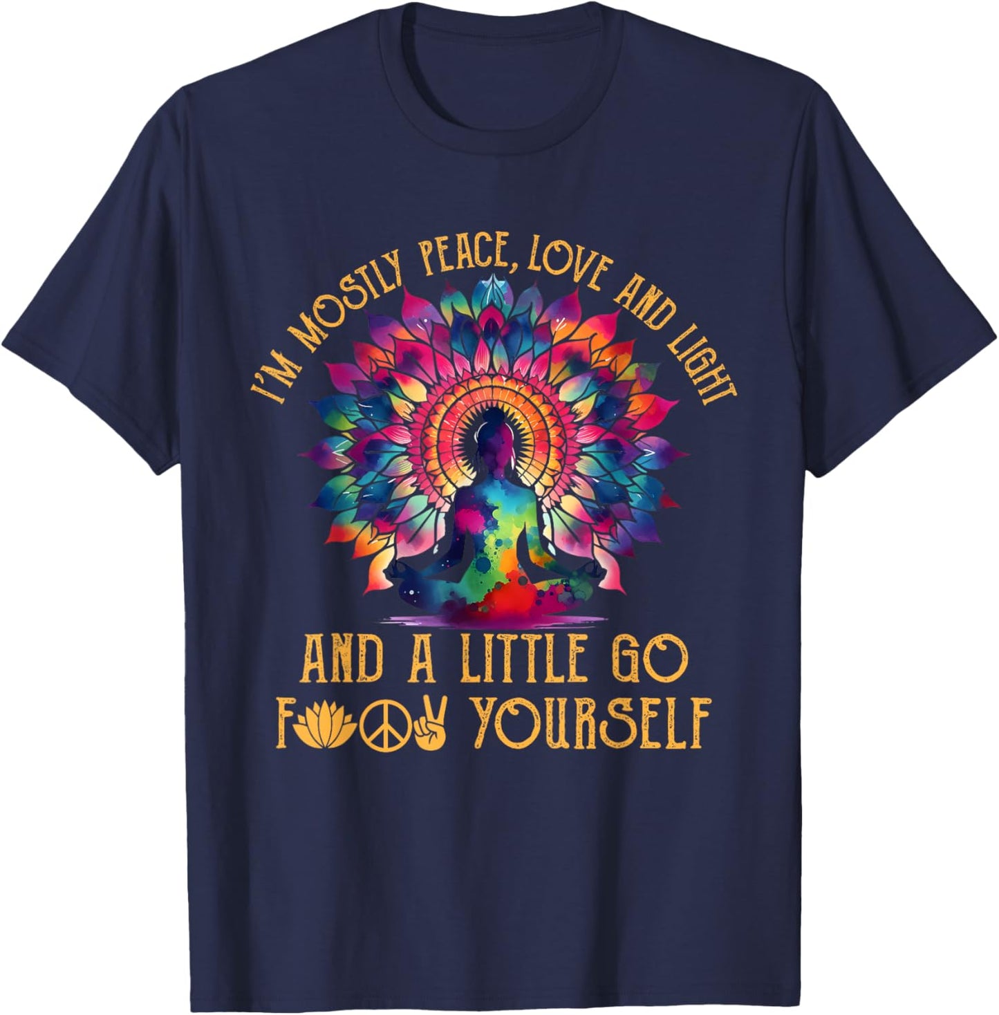 I'm Mostly Peace Love And Light & Little Go F Yourself Yoga T-Shirt - T-Shirt | Navy