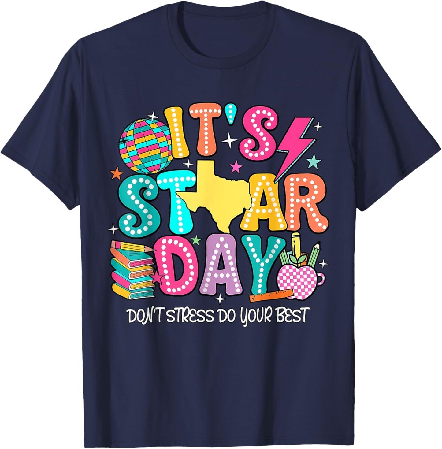 It's Staar Day Don't Stress Do Your Best Testing Day T-Shirt - T-Shirt | Navy