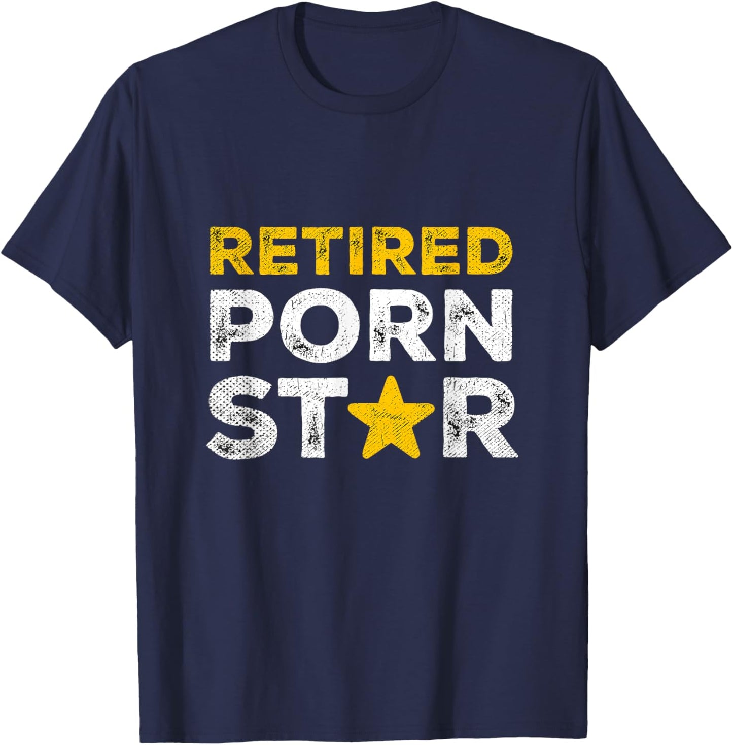 Retired Porn Star Naughty Joke Adult Humor Retirement T-Shirt - T-Shirt | Navy