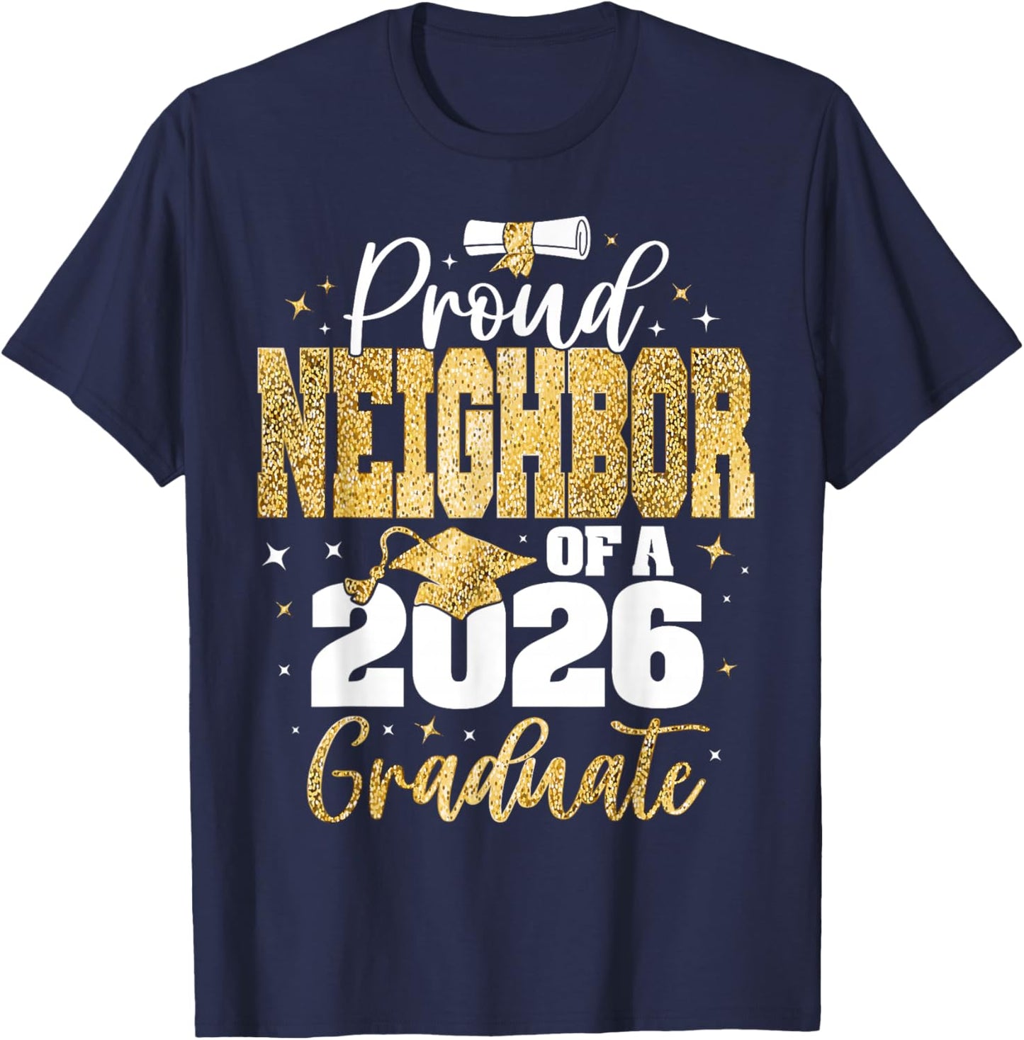 Senior 2026 Proud Neighbor of A Class of 2026 Graduate T-Shirt - T-Shirt | Navy