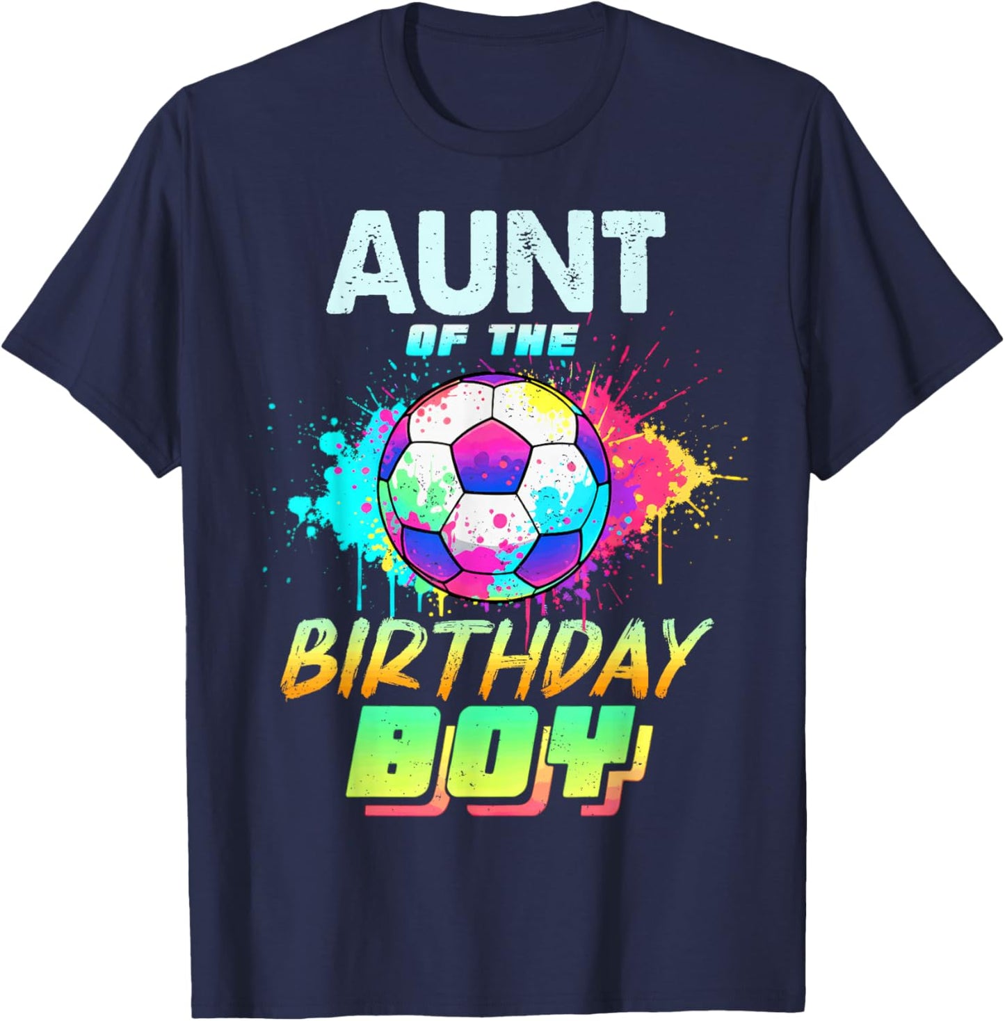 Aunt of The Birthday Boy Soccer Ball Colorful T-Shirt - T-Shirt | Navy
