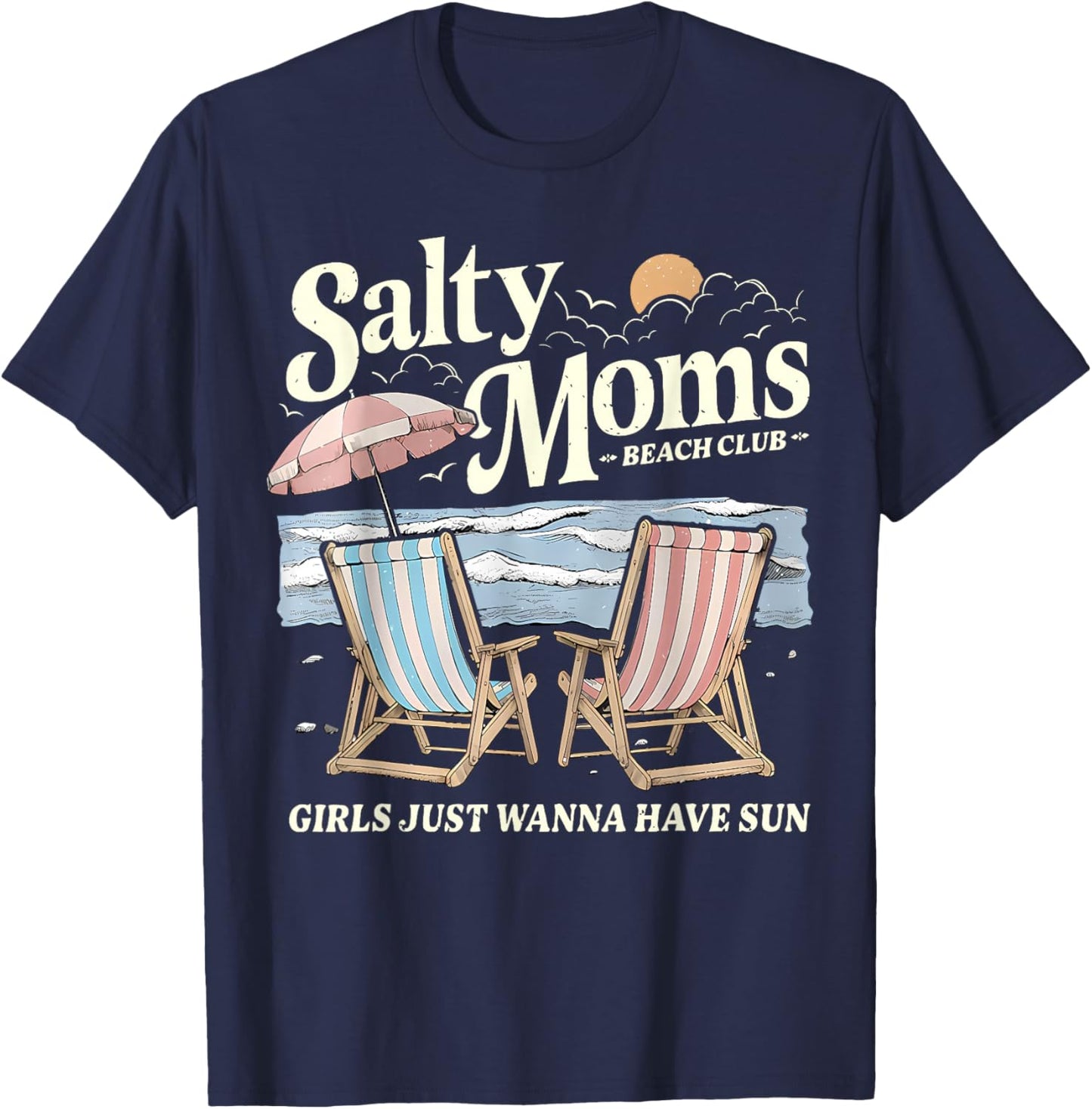 Salty Moms Beach Club Girls Just Wanna Have Fun Summer Funny T-Shirt - T-Shirt | Navy